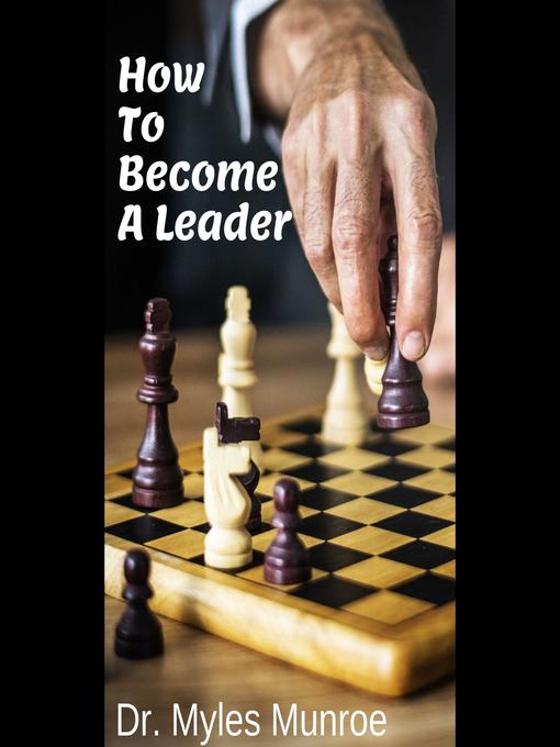 Title details for How to Become a Leader by Dr. Myles Munroe - Available